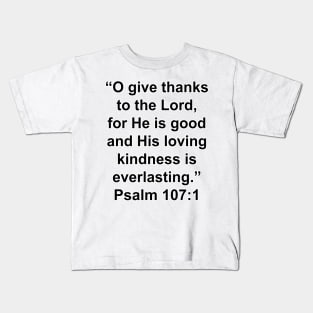 Psalm 107:1  Bible Verse Typography Kids T-Shirt